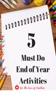 For The Love of Teachers: 5 Must Do End of School Activities