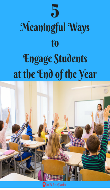 Ways to Engage Students at the End of the Year ~ For The Love of Teachers