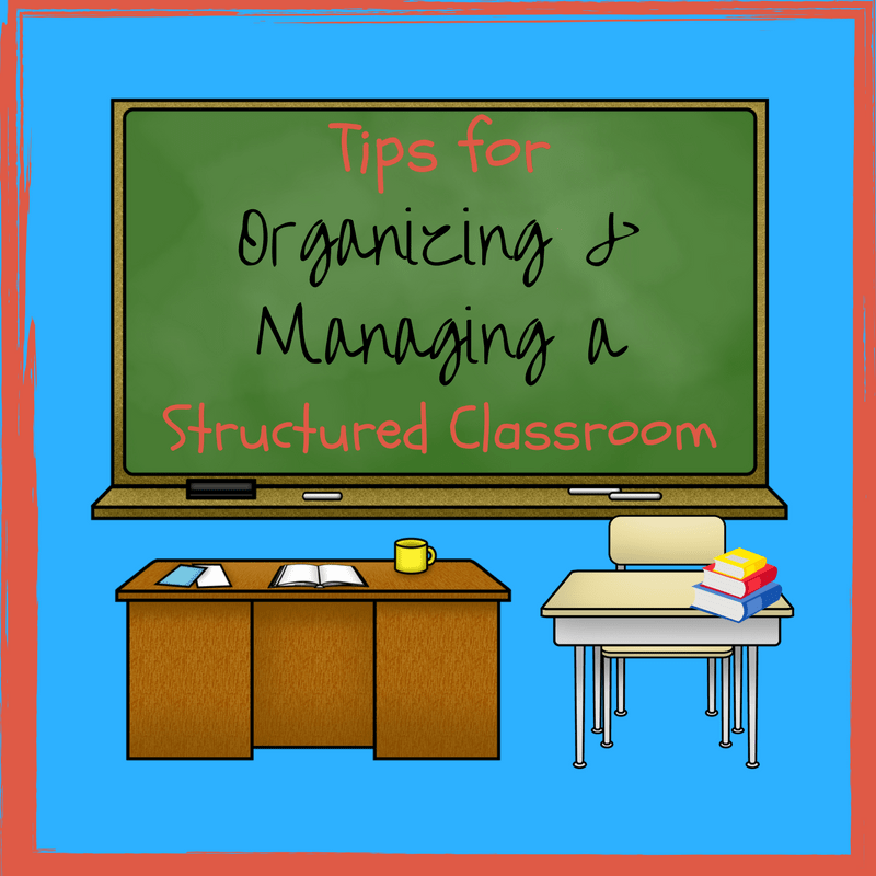 tips for organizing and managing a structured classroom