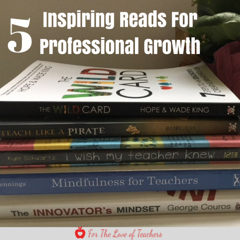 5 Inspiring Reads For Professional Growth ~ For The Love of Teachers