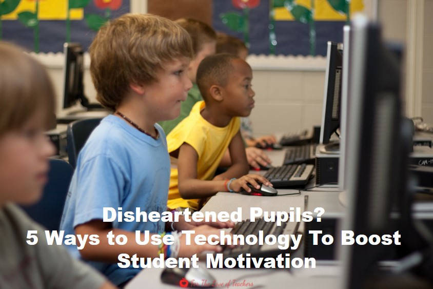 5 Ways to Use Technology To Boost Your Students Motivation