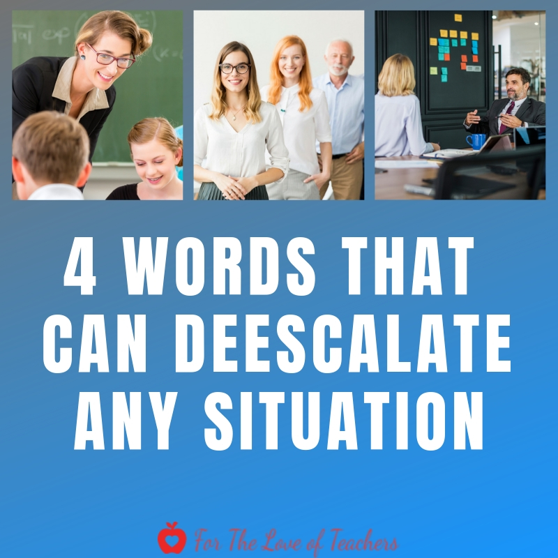 4 Words That Can Deescalate Any Situation- Blog Post at For The Love of Teachers