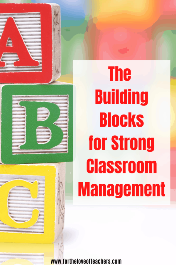 The Building Blocks for Strong Classroom Management - For The Love of ...