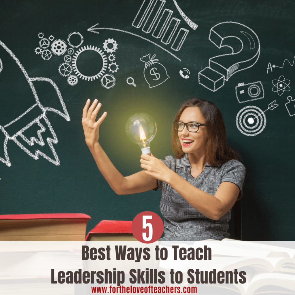 5 Best Ways to Teach Leadership Skills to Students For