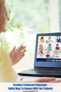 Creating A Connected Classroom: Digital Ways To Connect With Your Students at For The Love of Teachers