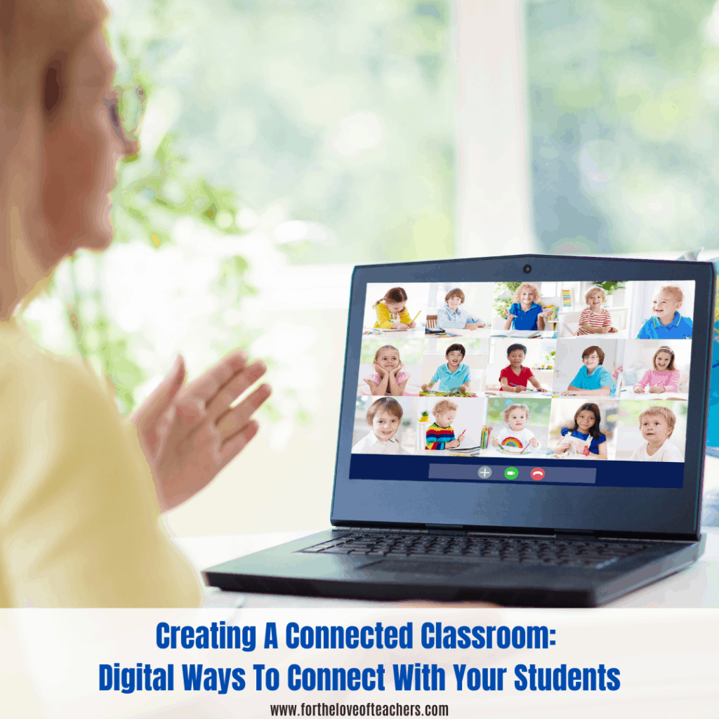 Creating A Connected Classroom: Digital Ways To Connect With Your Students at For The Love of Teacher