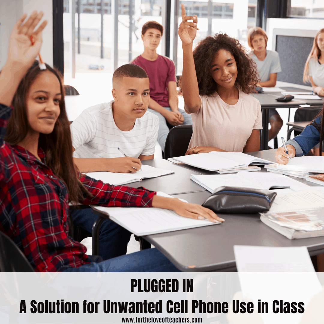 Plugged In: A Solution for Unwanted Cell Phone Use in Class Blog post at For The Love of Teachers