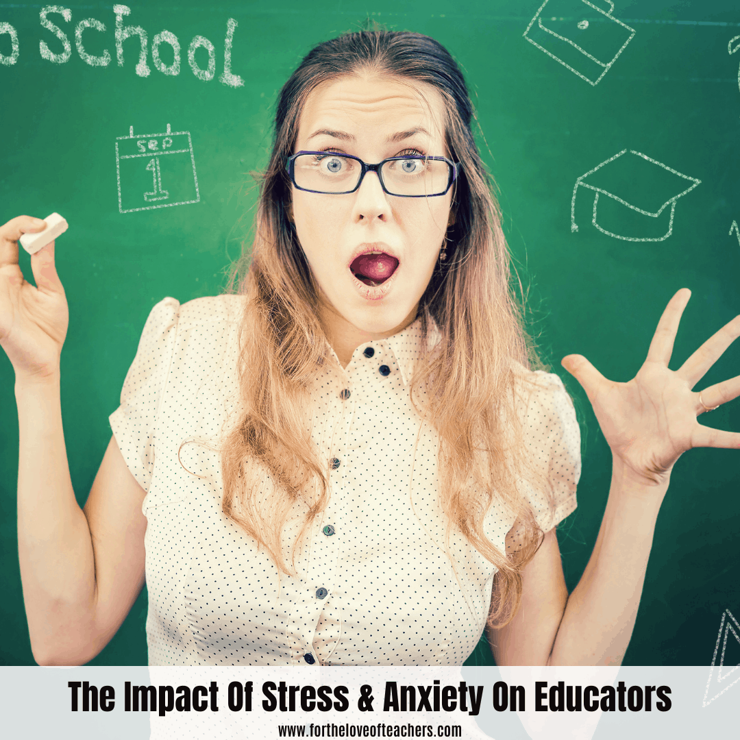 The Impact Of Stress & Anxiety On Educators blog post at For The Love of Teachers