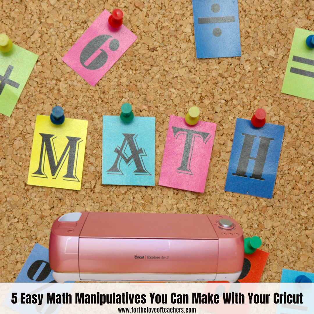 5 Easy Math Manipulatives You Can Make With Your Cricut at For The Love of Teachers blog