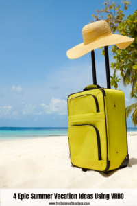 Summer Vacation Ideas Using VRBO