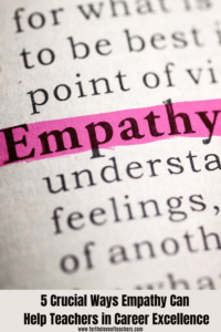 5 Crucial Ways Empathy Can Help Teachers in Career Excellence
