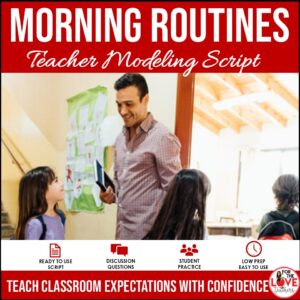 Morning Routines Teacher Modeling Script | Classroom Procedures & Classroom Management