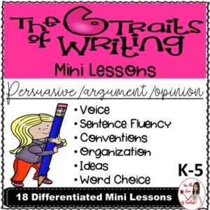 Six Traits of Writing Mini Lessons: Persuasive/Argument/Opinion