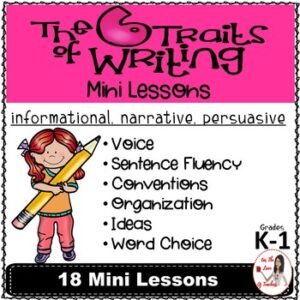 Six Traits of Writing Mini Lessons: Narrative, Informational & Persuasive Gr K-1