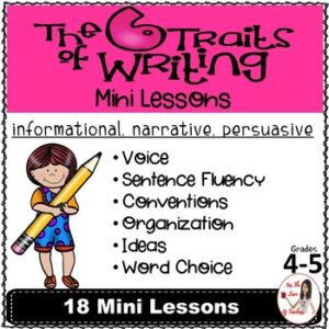 Six Traits of Writing Mini Lessons: Narrative, Informational & Persuasive Gr 4-5