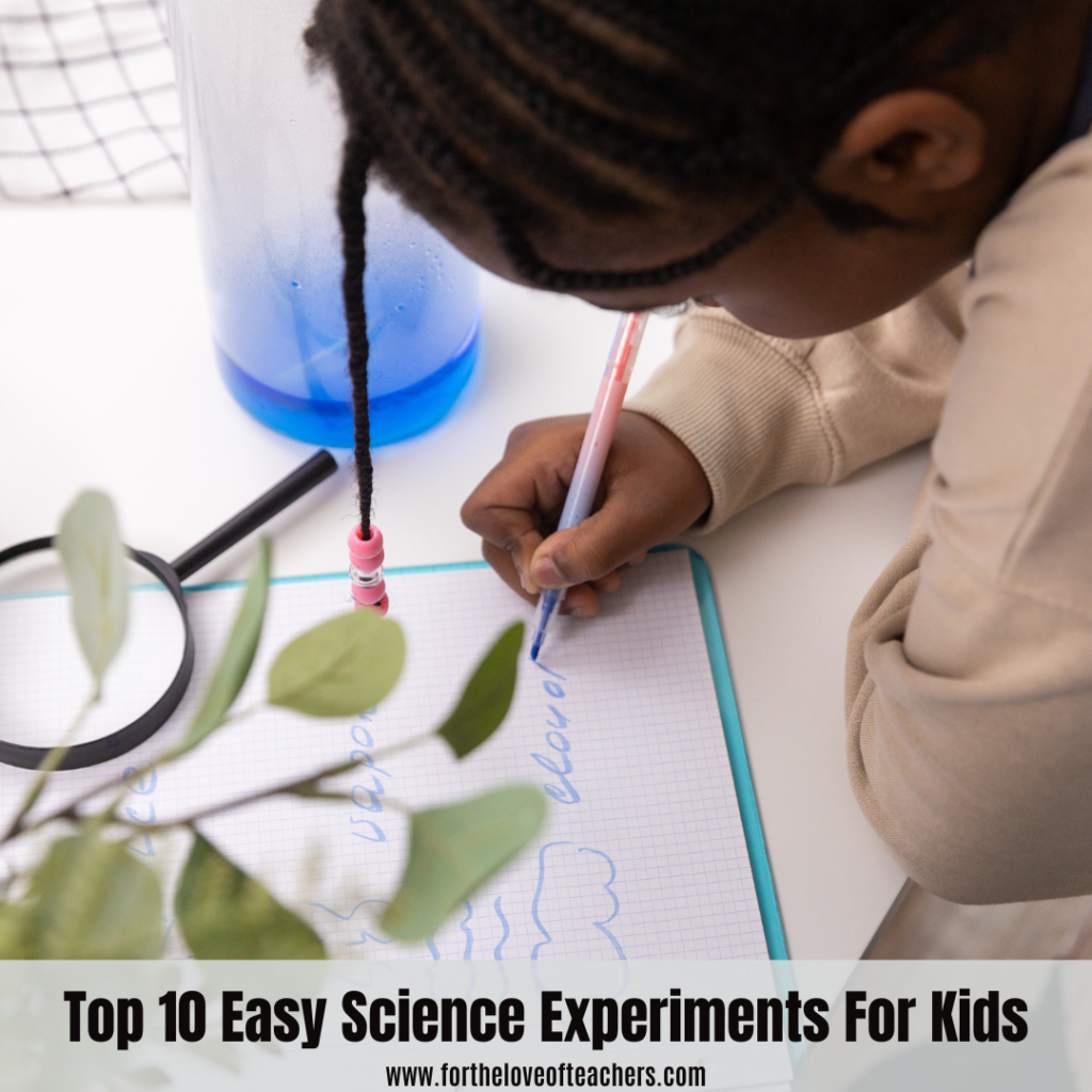 Top 10 Easy Science Experiments For Kids at For The Love of Teachers