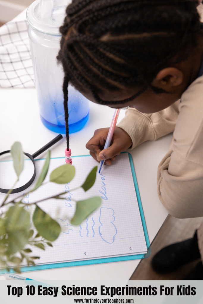 Top 10 Easy Science Experiments For Kids - For The Love of Teachers