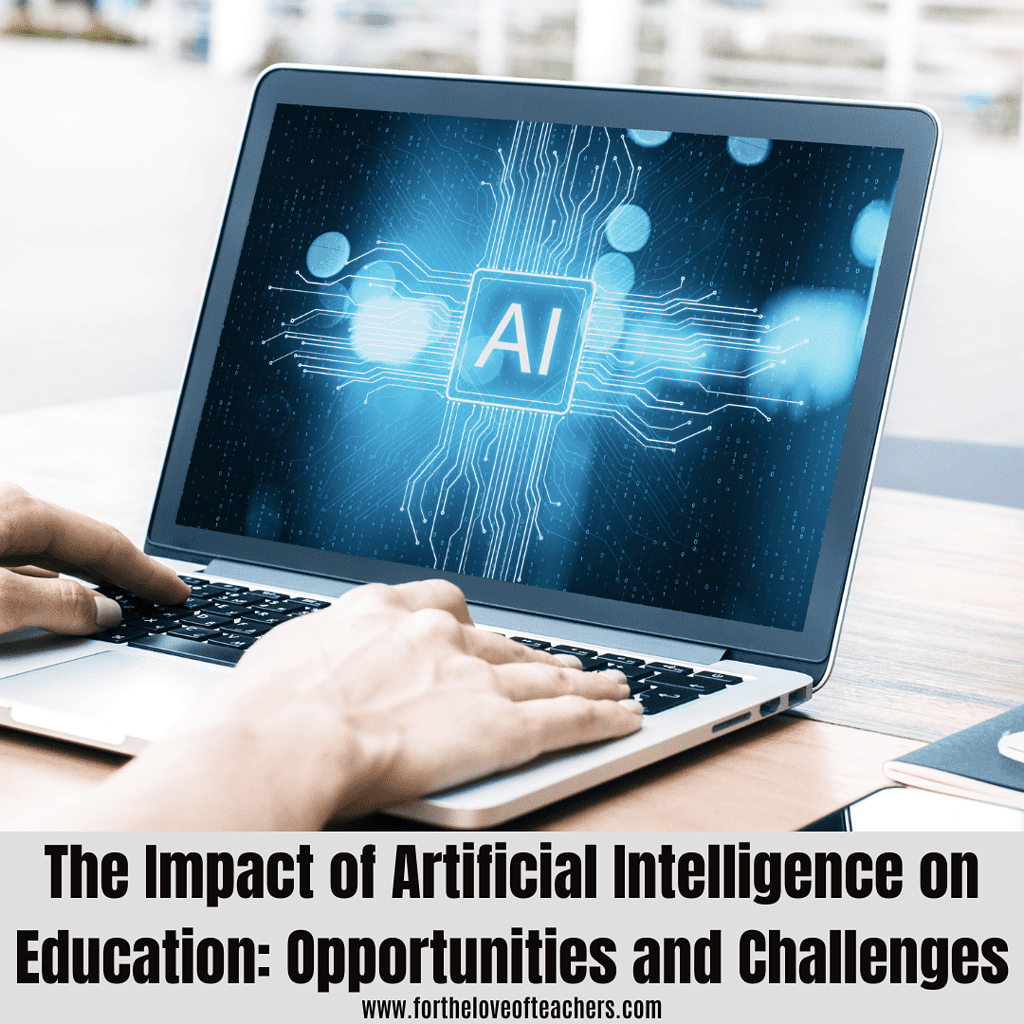 The Impact of Artificial Intelligence on Education Opportunities and Challenges at For The Love of Teachers