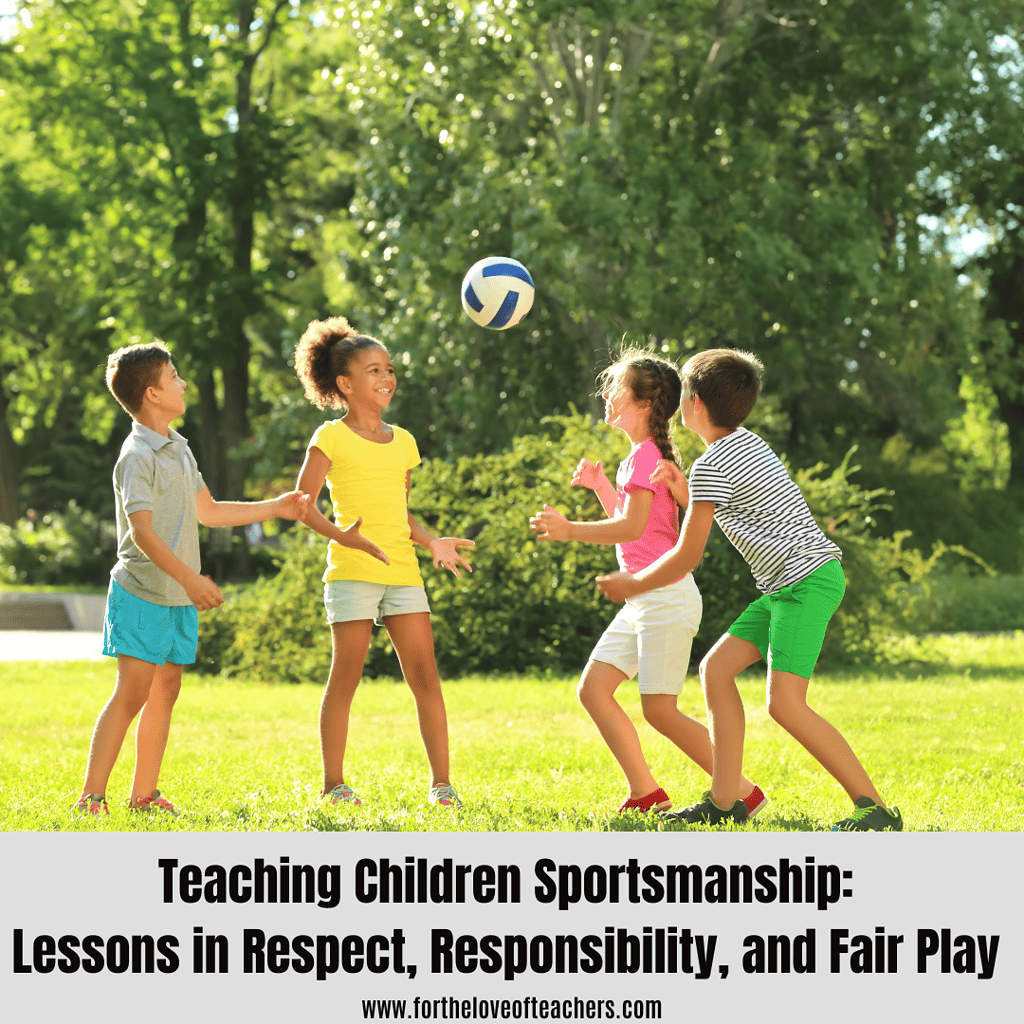 Teaching Children Sportsmanship Lessons in Respect, Responsibility, and Fair Play at For The Love of Teachers