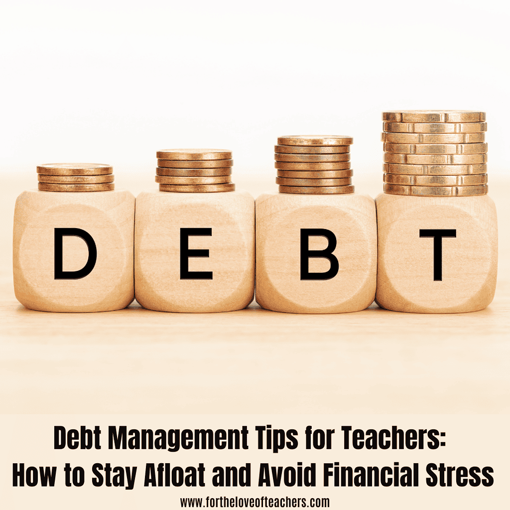 Debt Management Tips for Teachers: How to Stay Afloat and Avoid Financial Stress