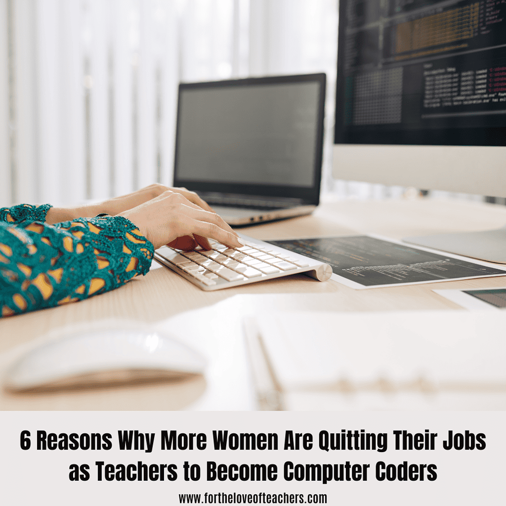 6 Reasons Why More Women Are Quitting Their Jobs as Teachers to Become Computer Coders