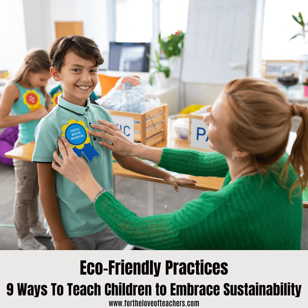 Eco-Friendly Practices: 9 Ways To Teach Children to Embrace Sustainability