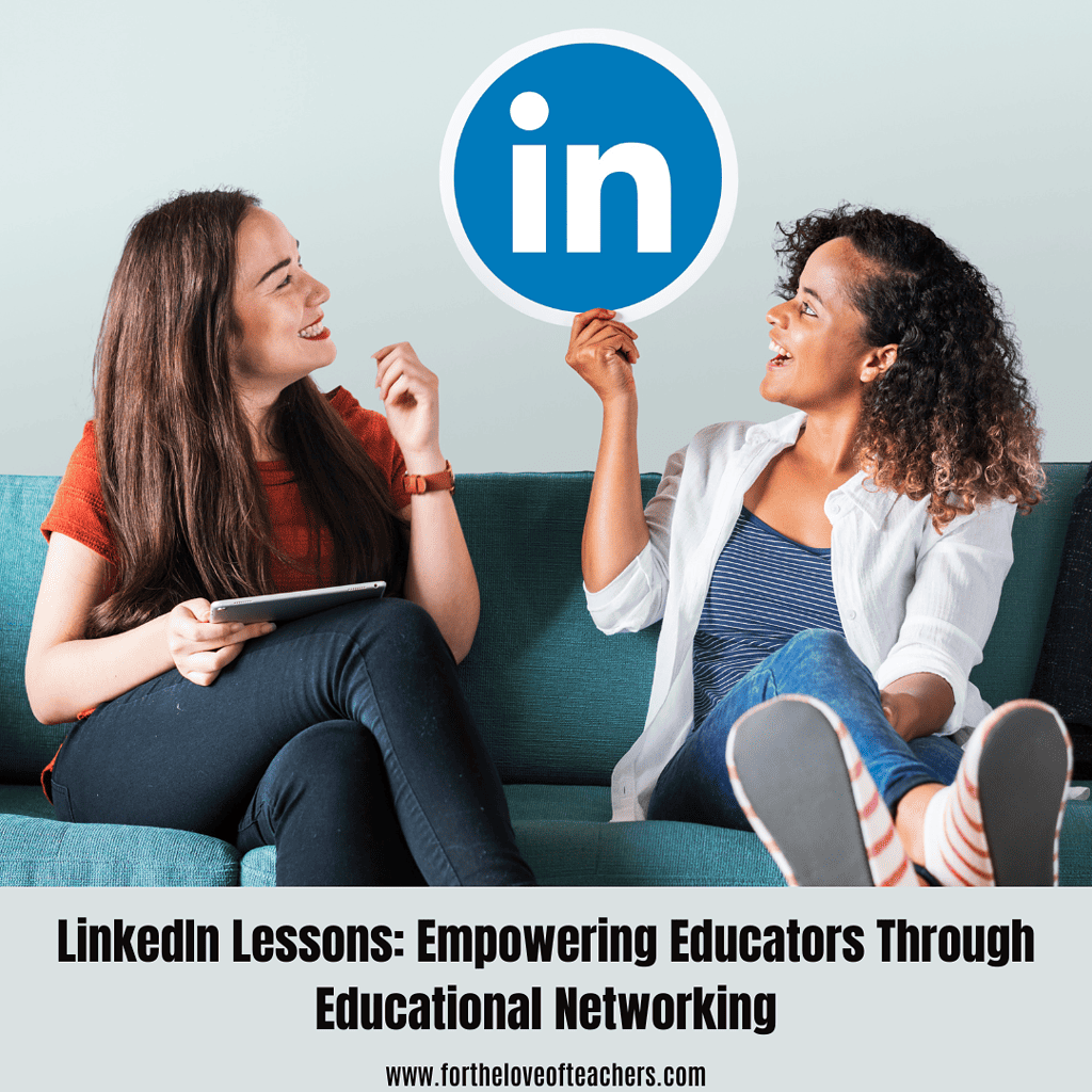LinkedIn Lessons: Empowering Educators Through Educational Networking