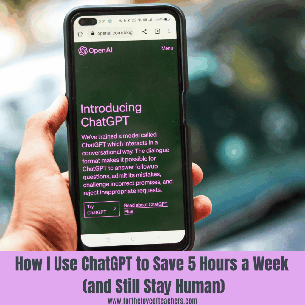 A person holds a smartphone displaying the OpenAI ChatGPT introduction page. Text overlay reads “How I Use ChatGPT to Save 5 Hours a Week (and Still Stay Human)” with the website www.fortheloveofteachers.com below.