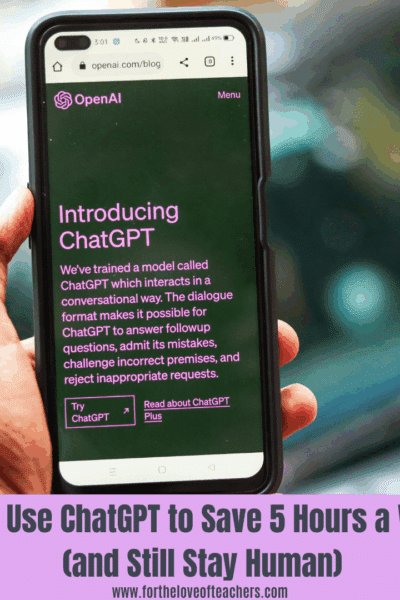 A person holds a smartphone displaying the OpenAI ChatGPT introduction page. Text overlay reads “How I Use ChatGPT to Save 5 Hours a Week (and Still Stay Human)” with the website www.fortheloveofteachers.com below.