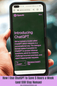 A person holds a smartphone displaying the OpenAI ChatGPT introduction page. Text overlay reads “How I Use ChatGPT to Save 5 Hours a Week (and Still Stay Human)” with the website www.fortheloveofteachers.com below.