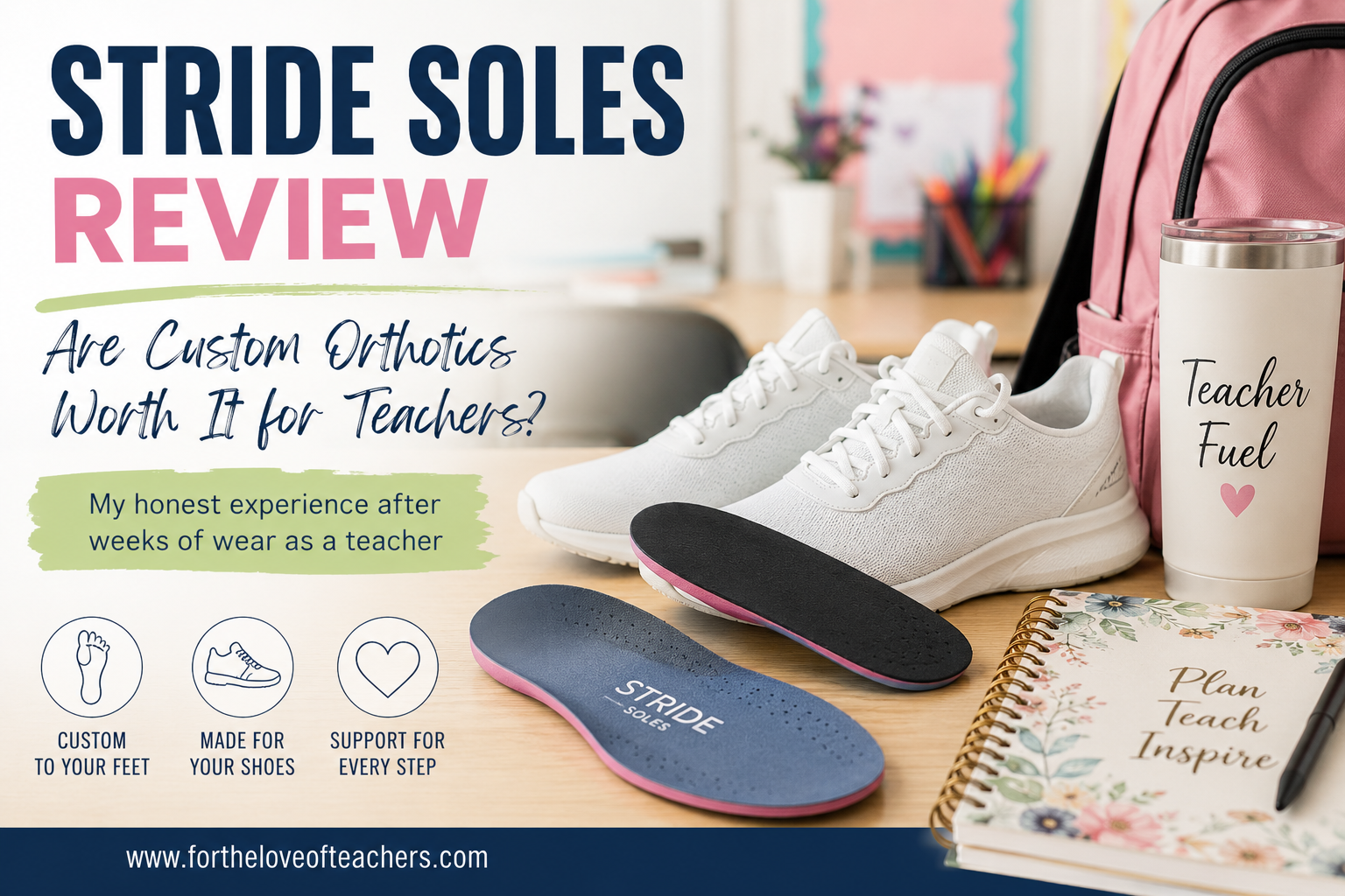 STRIDE SOLES REVIEW Are Custom Orthotics Worth It for Teachers?
