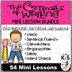 Teaching The Six Traits of Writing Bundle Mini Lessons