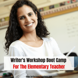Writer's Workshop Boot Camp For The Elementary Teacher